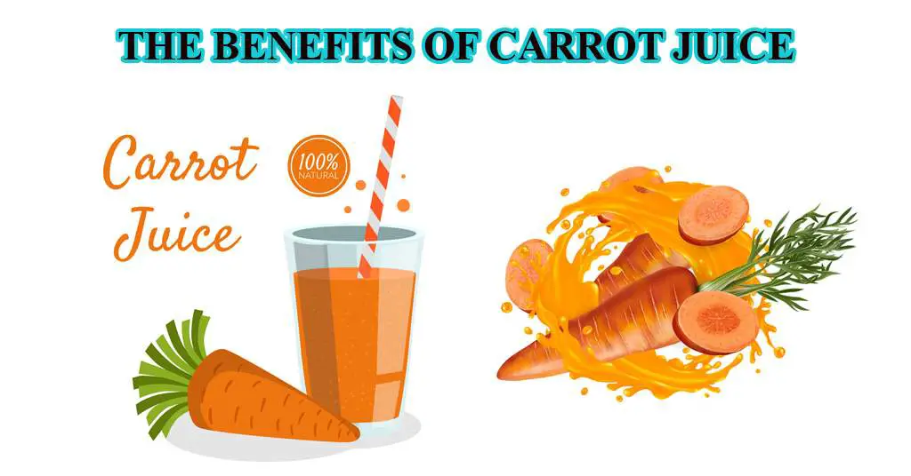 THE BENEFITS OF CARROT JUICE