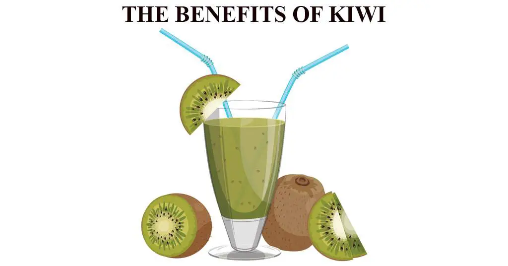 THE BENEFITS OF EATING KIWI